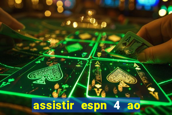 assistir espn 4 ao vivo gratis